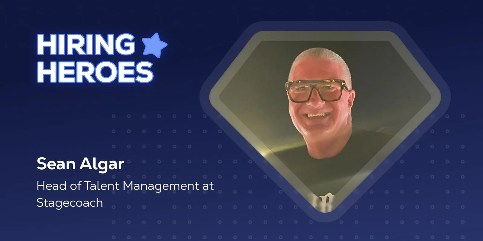 The Hiring Heroes cover card with a photo of Sean Algar, Head of Talent Management at Stagecoach.