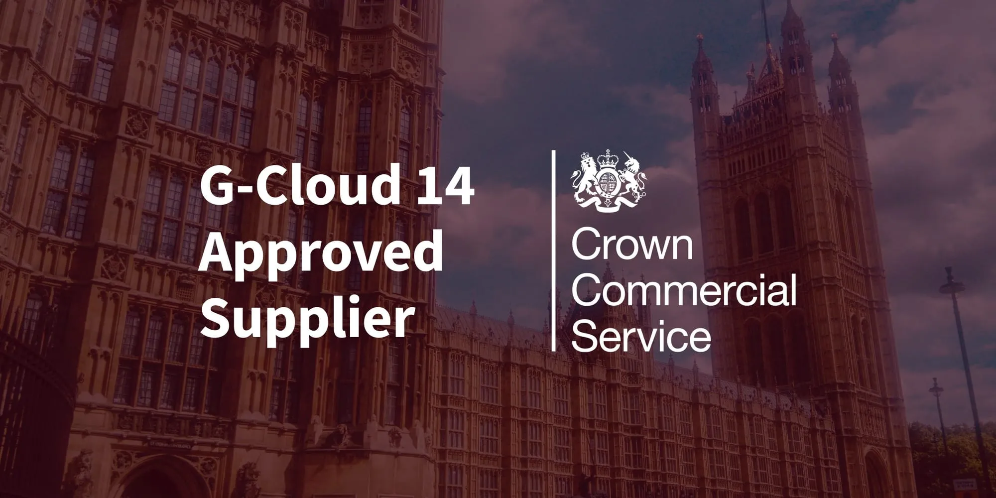 The words G-Cloud 14 Approved Supplier beside the Crown Commercial Service logo, over a photograph of the Houses of Parliament.